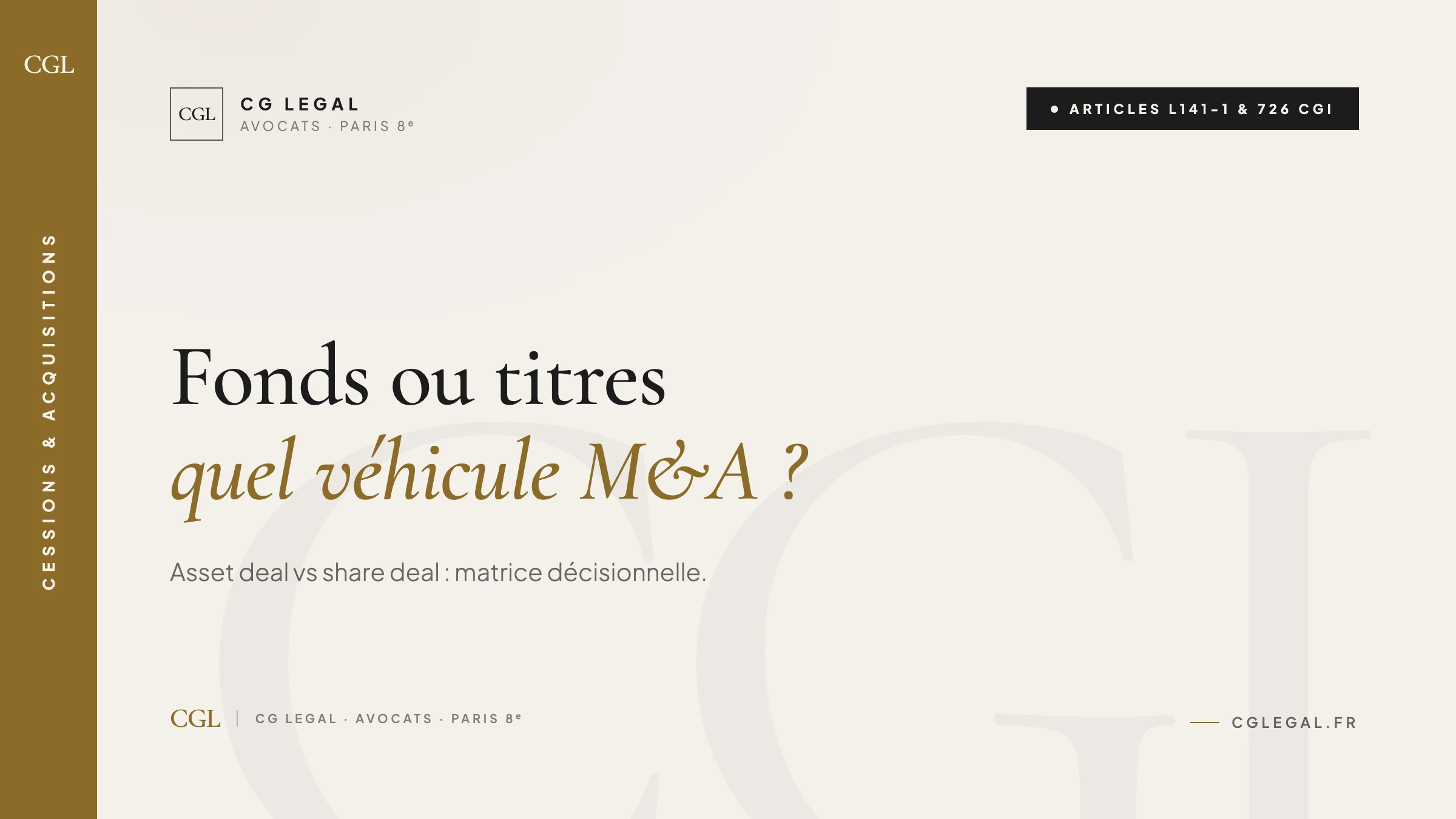 Cession de fonds vs cession de titres - guide comparatif M&A (asset deal vs share deal, articles 719/726 CGI)